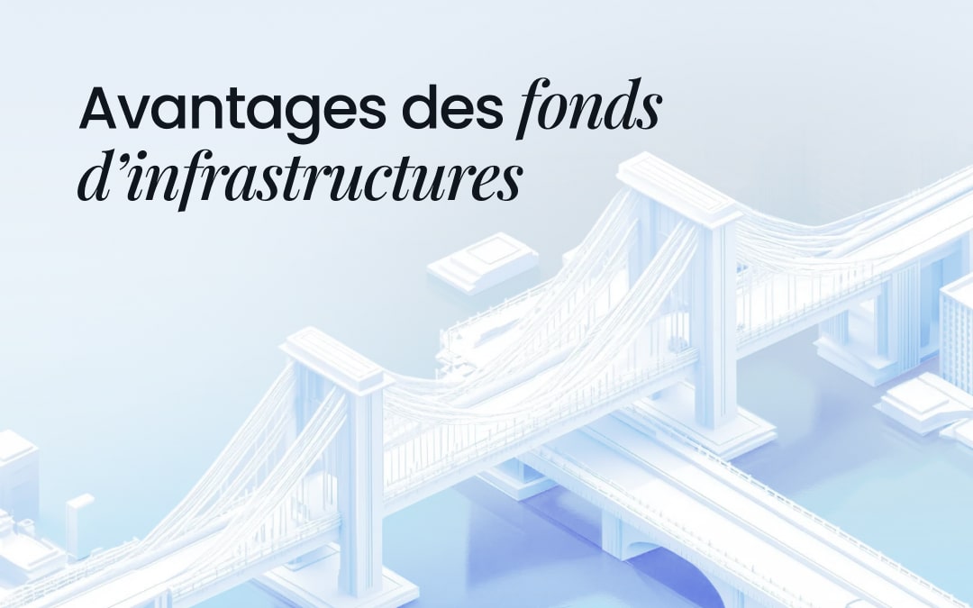 Avantages des fonds d’infrastructures