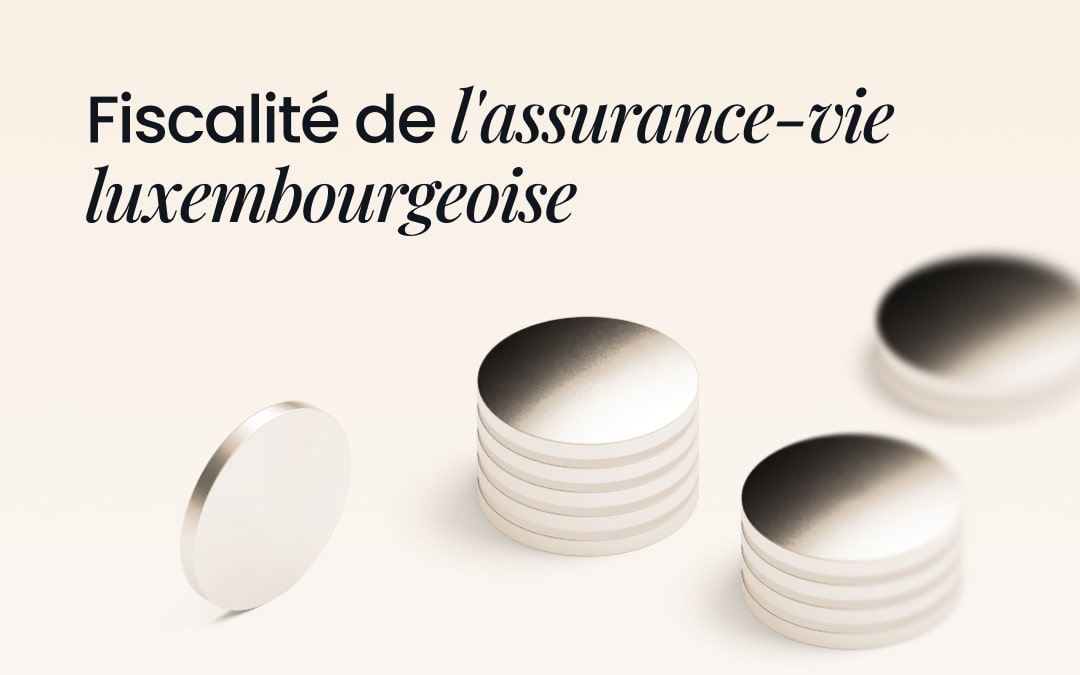 Fiscalité de l'assurance-vie luxembourgeoise
