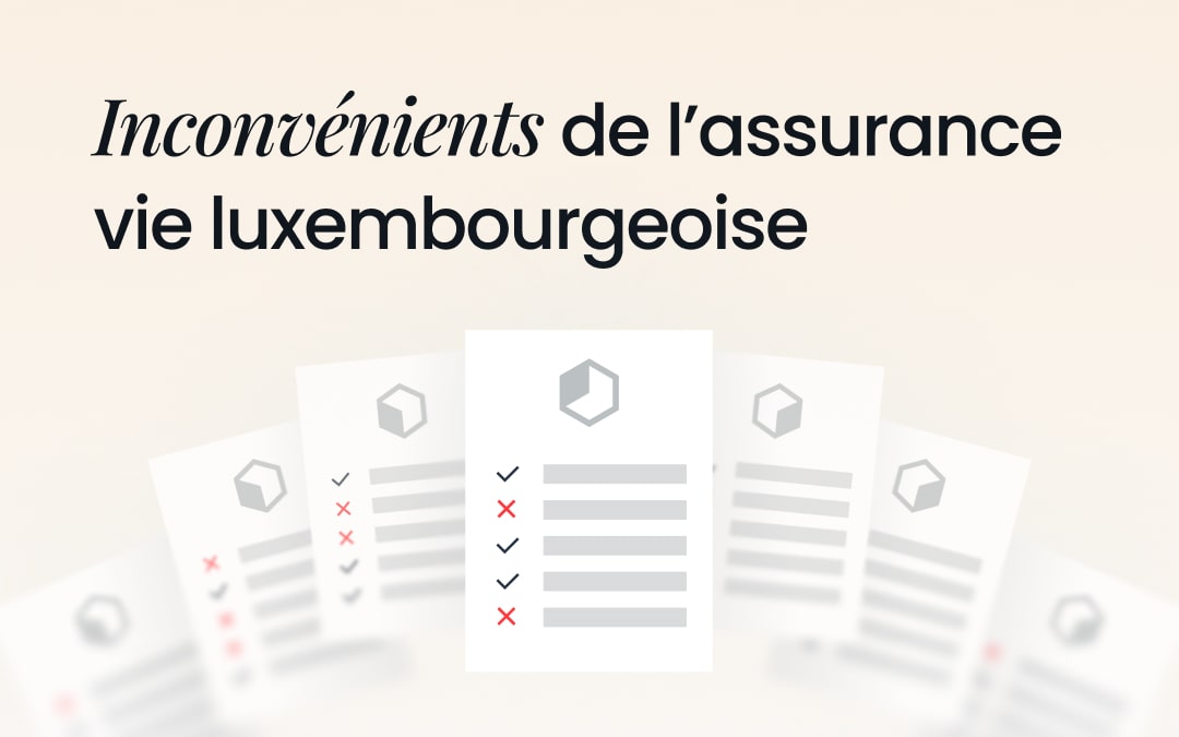 Inconvénients de l’assurance vie luxembourgeoise
