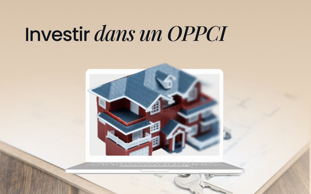 Investir dans un Organisme Professionnel de Placement Collectif Immobilier (OPPCI)