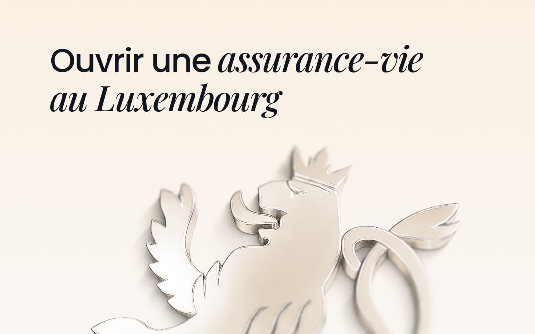 Ouvrir une assurance-vie au Luxembourg