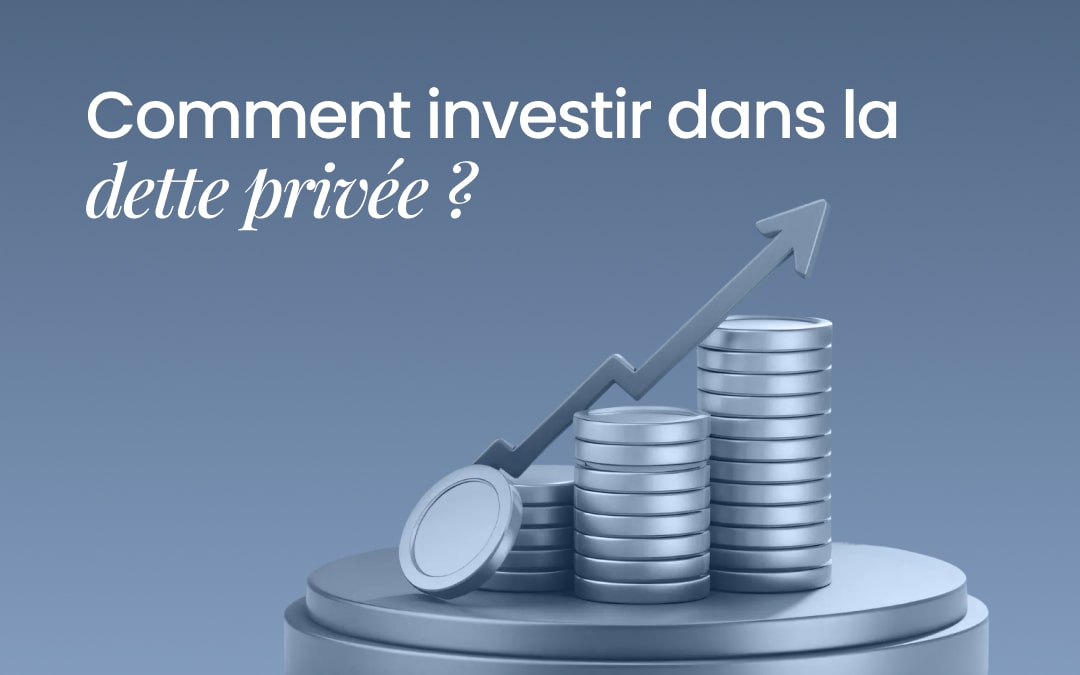Comment investir dans la dette privée ?