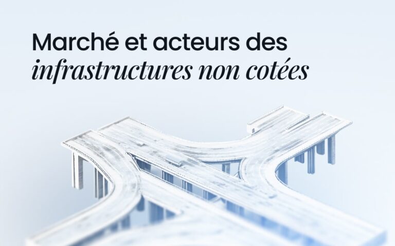 Marché et acteurs des infrastructures non cotées