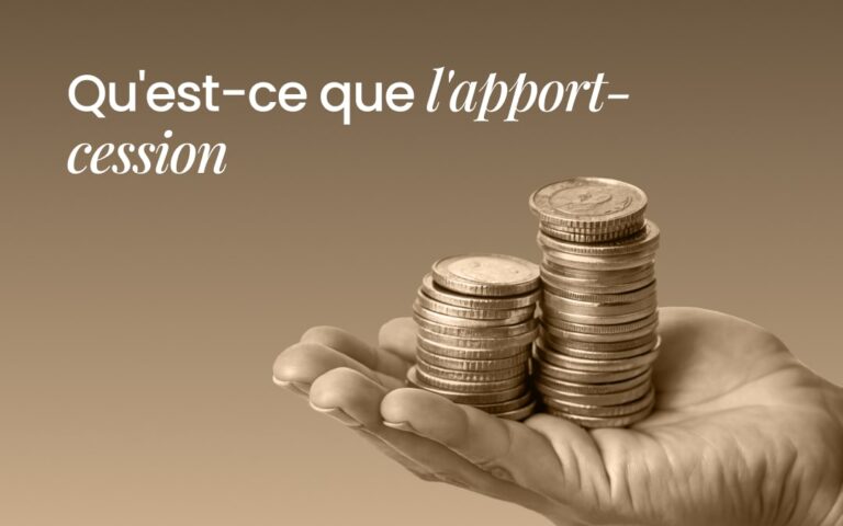 Qu'est-ce que l'apport-cession